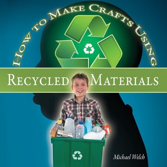 How To Make Crafts Using Recycled Materials (Paperback)