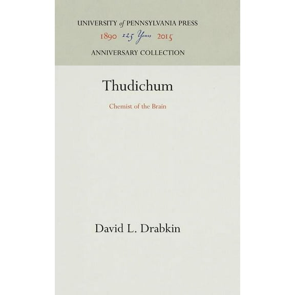 Anniversary Collection Thudichum: Chemist of the Brain, (Hardcover)