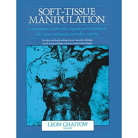 Pre-Owned Soft-Tissue Manipulation: A Practitioners Guide to the Diagnosis and Treatment of Soft-Tissue Dysfunction and Reflex Activity Hardcover 0892812761 9780892812769 Leon Chaitow