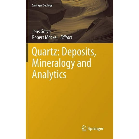 Springer Geology Quartz: Deposits, Mineralogy and Analytics, (Hardcover)