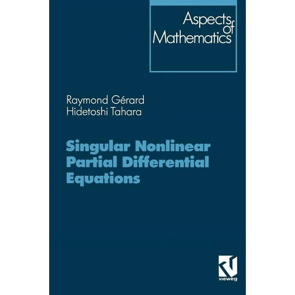 Aspects of Mathematics Singular Nonlinear Partial Differential Equations, Book 28, (Paperback)