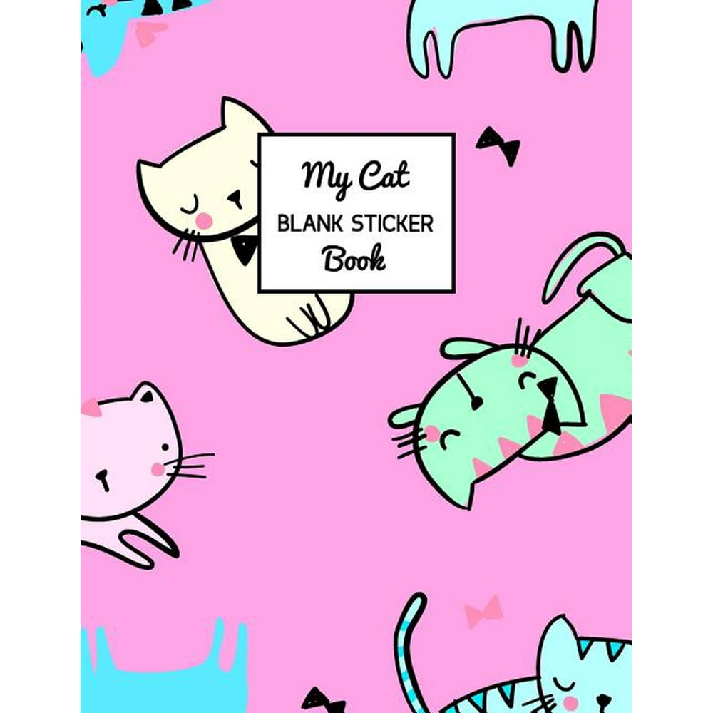 My Cat Blank Sticker Book Cat Themed 8.5x11 Large 100 Pages Walmart