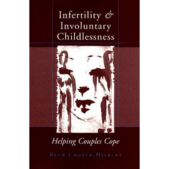 Infertility & Involuntary Childlessness: Helping Couples Cope, (Hardcover)
