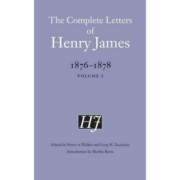 The Complete Letters of Henry James: The Complete Letters of Henry James, 1876–1878 : Volume 1 (Series #1) (Hardcover)