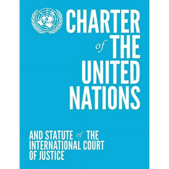 Charter of the United Nations and Statute of the International Court of Justice (Paperback)