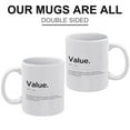 thumbnail image 3 of Value Definition,Home Office Print Mug,Inspirational Quote Prints,Funny Coffee Mug,A Happy Cup for Children,Man Cave Prints,The Best Gift for Colleagues,Parents,And Grandparents,110z Men And Women, 3 of 7