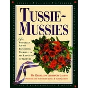 Tussie-Mussies: The Victorian Art of Expressing Yourself in the Language of Flowers [Hardcover - Used]
