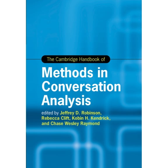 Cambridge Handbooks in Language and Ling The Cambridge Handbook of Methods in Conversation Analysis, (Hardcover)