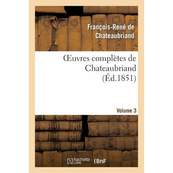 Litterature: Oeuvres Complètes de Chateaubriand. Volume 03 (Paperback)