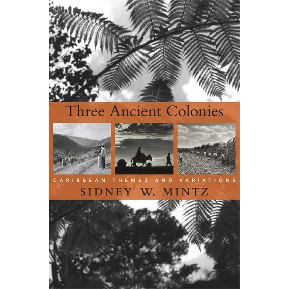 W. E. B. Du Bois Lectures Three Ancient Colonies: Caribbean Themes and Variations, Book 8, (Paperback)