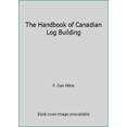 thumbnail image 1 of Pre-Owned The Handbook of Canadian Log Building (Paperback) 091923108X 9780919231085, 1 of 1
