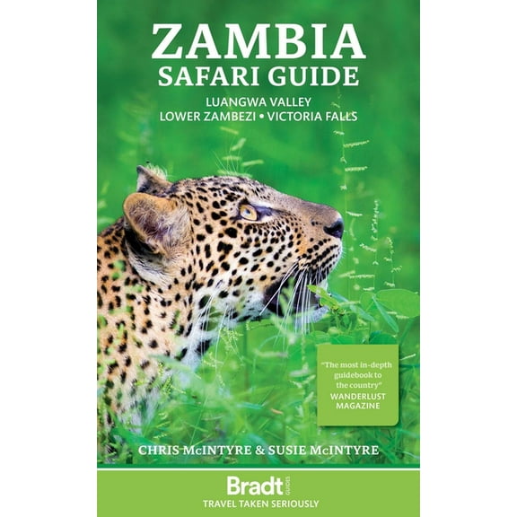 Zambia Safari Guide: Luangwa Valley - Lower Zambezi - Victoria Falls, (Paperback)