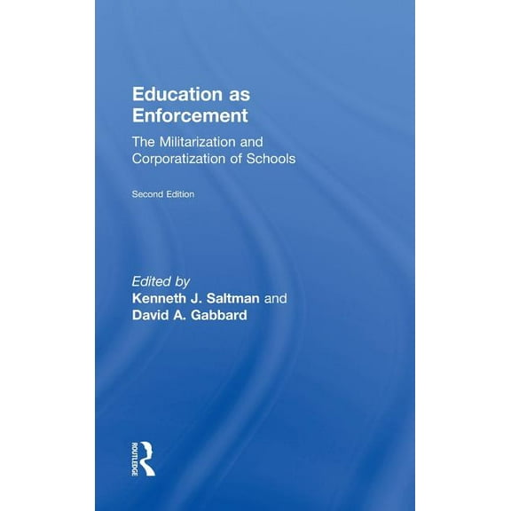 Education as Enforcement: The Militarization and Corporatization of Schools, (Hardcover)