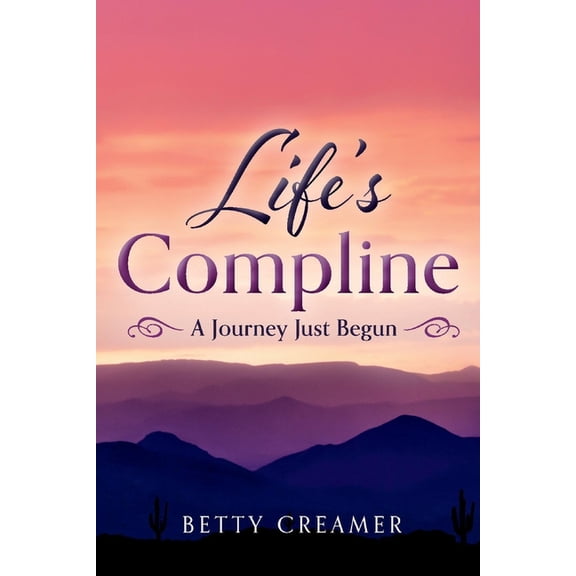 Life's Compline : A Journey Just Begun (Paperback)