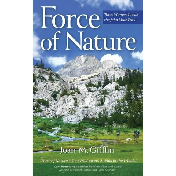 Force of Nature: Three Women Tackle The John Muir Trail, (Hardcover)