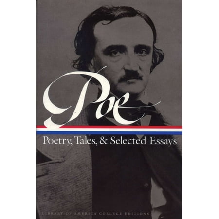 Edgar Allan Poe: Poetry, Tales, and Selected Essays : A Library of America College (Best American Essays College Edition)