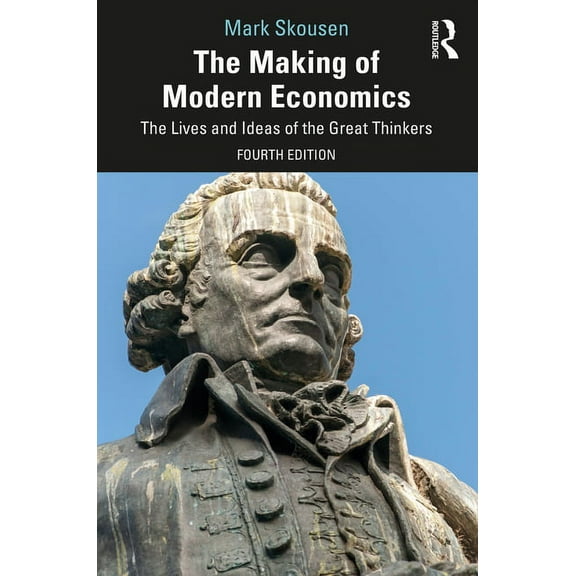 The Making of Modern Economics: The Lives and Ideas of the Great Thinkers, (Paperback)