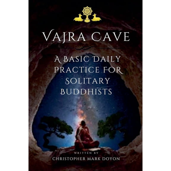 Vajra Cave: A Basic Daily Practice For Solitary Buddhists, (Paperback)
