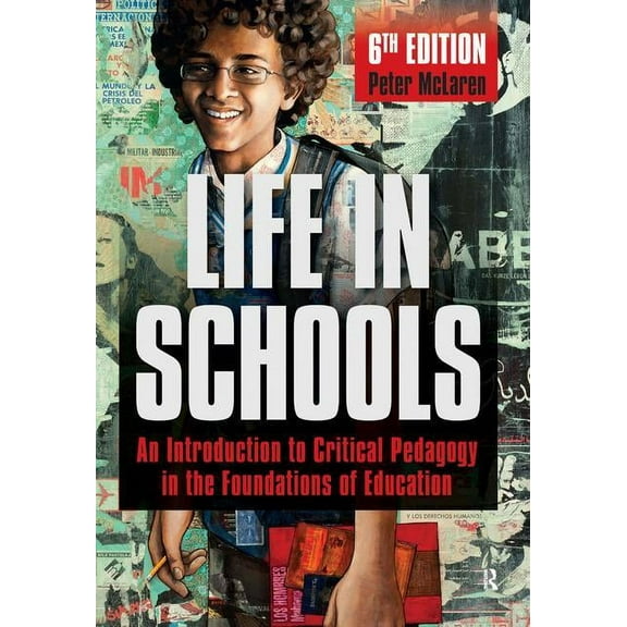 Life in Schools: An Introduction to Critical Pedagogy in the Foundations of Education, (Paperback)