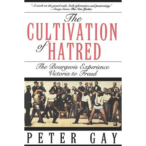 The Cultivation of Hatred: The Bourgeois Experience: Victoria to Freud, (Paperback)