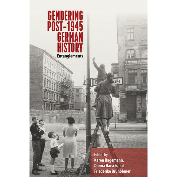 Gendering Post-1945 German History: Entanglements, (Hardcover)