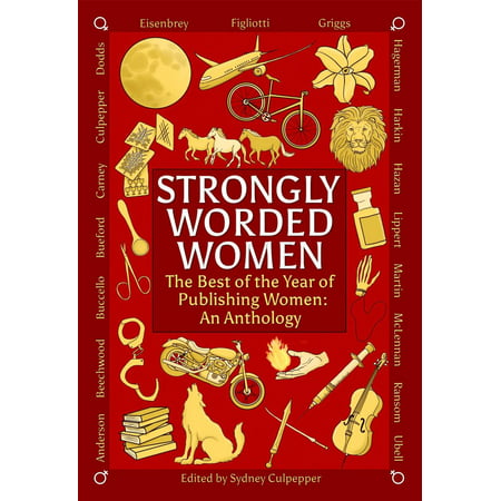 Strongly Worded Women: The Best of the Year of Publishing Women: An Anthology - (Best Words To Compliment A Woman)