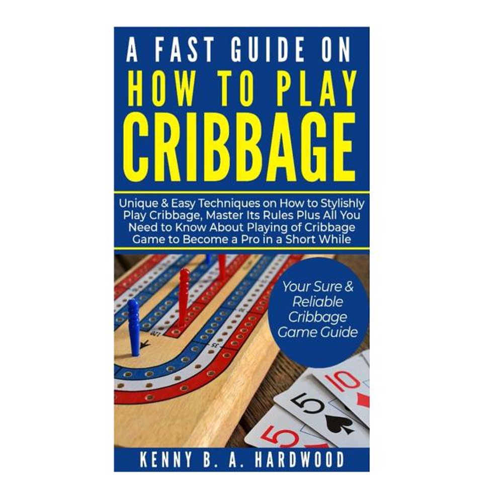 A Fast Guide on How to PLAY CRIBBAGE Unique&Easy Techniques on How to Stylishly Play Cribbage