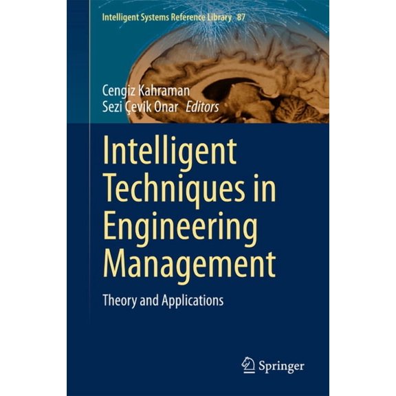 Intelligent Systems Reference Library Intelligent Techniques in Engineering Management: Theory and Applications, Book 87, (Hardcover)