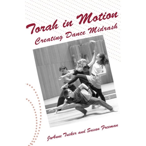 Torah in Motion : Creating Dance Midrash (Paperback)