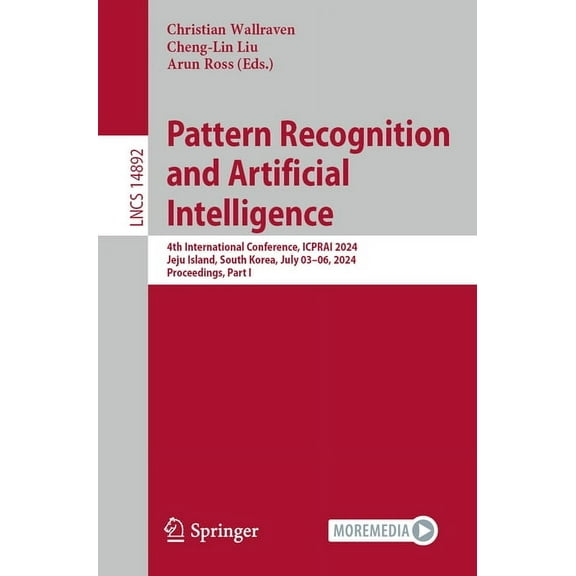 Lecture Notes in Computer Science Pattern Recognition and Artificial Intelligence: 4th International Conference, Icprai 2024, Jeju Island, South Korea, So, Book 14892, (Paperback)