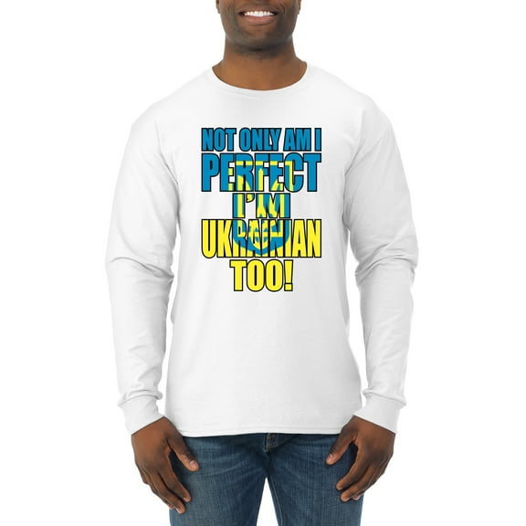 Not Only Am I Perfect I'm Ukrainian Too! Mens Long Sleeve Shirt, White, 3X-Large
