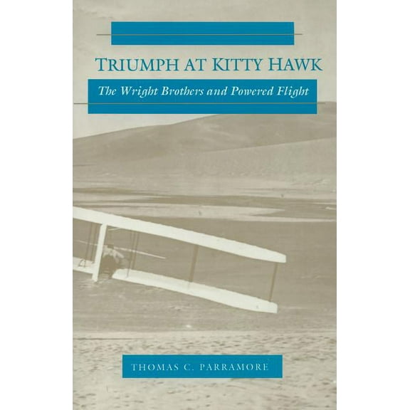Triumph at Kitty Hawk: The Wright Brothers and Powered Flight, (Paperback)