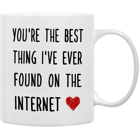 Romantic 1 Side Mug – You’re the Best Thing I’ve Ever Found on the Internet Cup
