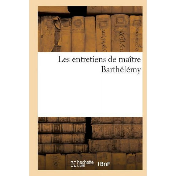Philosophie: Les Entretiens de Maître Barthélémy (Paperback)