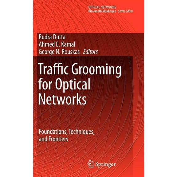 Optical Networks Traffic Grooming for Optical Networks: Foundations, Techniques and Frontiers, (Hardcover)