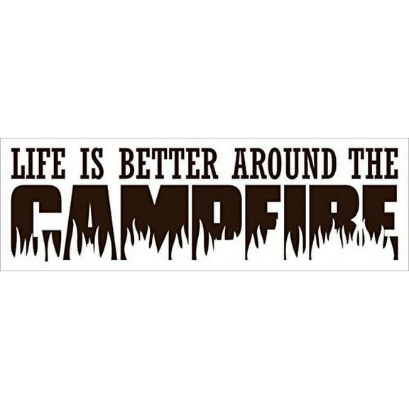 Life is Better Around the Campfire Summer Vinyl Wall Decal, 23 x 7 , Choc Brown