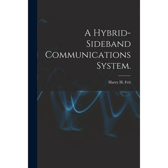 A Hybrid-sideband Communications System., (Paperback)