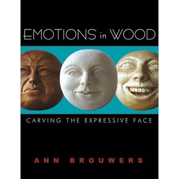 Pre-Owned Emotions in Wood: Carving the Expressive Face (Paperback) 1933502169 9781933502168