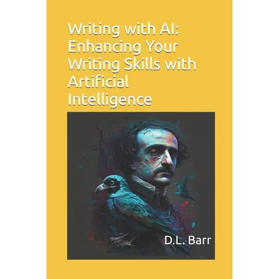 Writing with AI: Enhancing Your Writing Skills with Artificial Intelligence (Paperback) by David L Barr