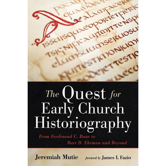 The Quest for Early Church Historiography (Hardcover)