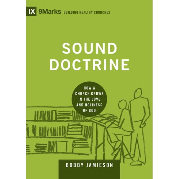Pre-Owned Sound Doctrine: How a Church Grows in the Love and Holiness of God (Hardcover) 1433535890 9781433535895