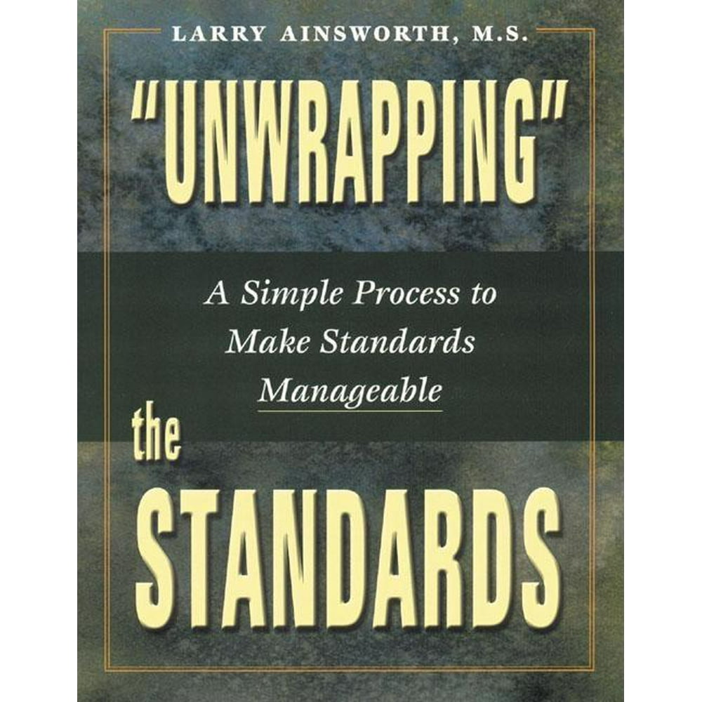 Unwrapping The Standards A Simple Process To Make Standards Manageable