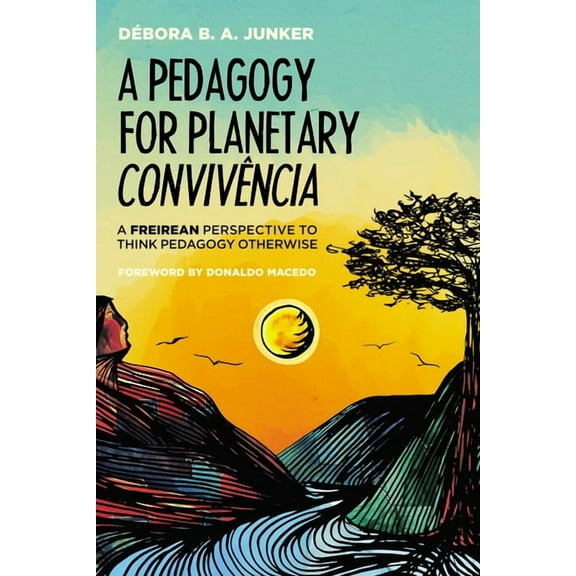 A Pedagogy for Planetary ConvivÃªncia: A Freirean Perspective to Think Pedagogy Otherwise, (Paperback)