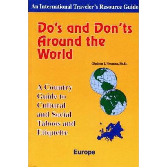 Pre-Owned Do's and Don'ts Around the World Europe: A Country Guide to Cultural and Social Taboos and Etiquette (International Traveler's Resource Guide) (Paperback) 189060500X 9781890605001