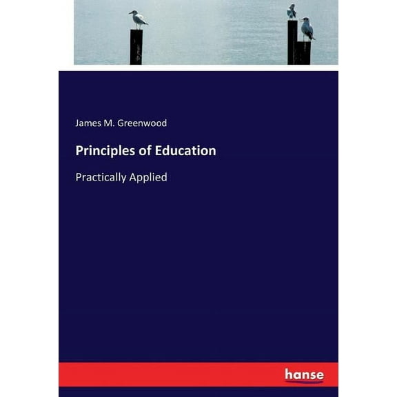 Principles of Education: Practically Applied, (Paperback)