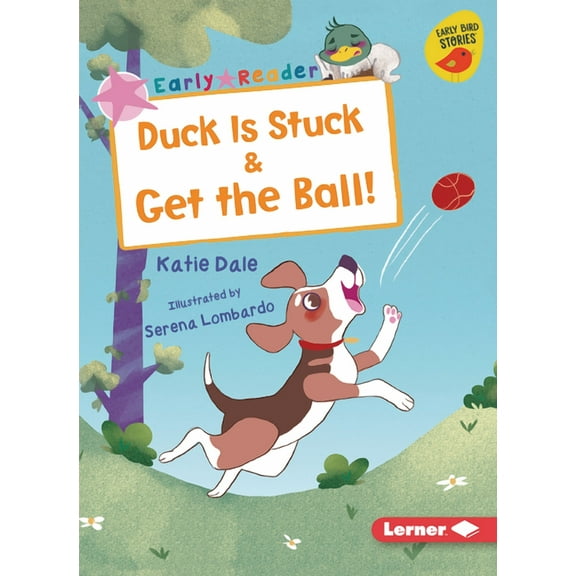 Early Bird Readers -- Pink (Early Bird Stories (Tm)): Duck Is Stuck & Get the Ball! (Paperback)