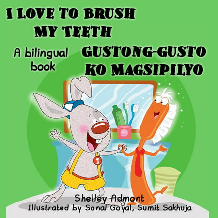 I Love to Brush My Teeth Gustong-gusto ko Magsipilyo (English Tagalog Book for Kids) - (Best English Tagalog Dictionary)