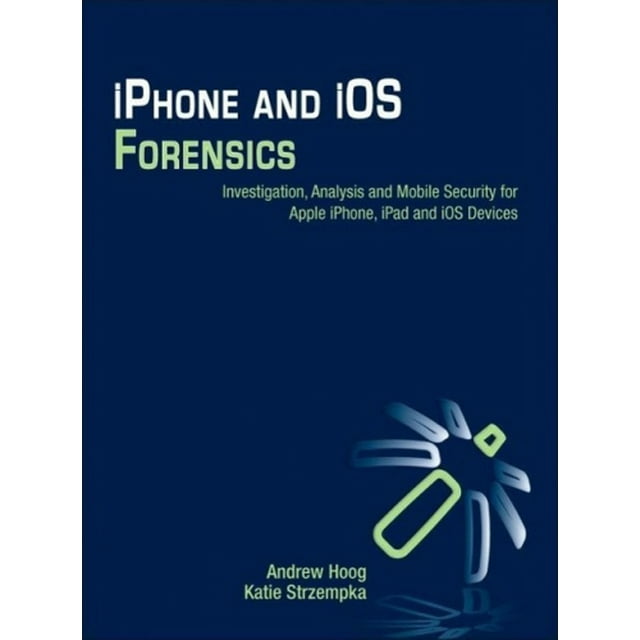 iPhone et iOS Forensics : Enquête, Analyse et Sécurité Mobile pour Apple iPhone, iPad et Appareils iOS