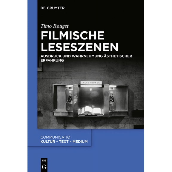 Communicatio Filmische Leseszenen: Ausdruck Und Wahrnehmung Ãsthetischer Erfahrung, Book 52, (Hardcover)