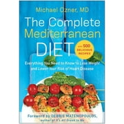 Pre-Owned The Complete Mediterranean Diet: Everything You Need to Know to Lose Weight and Lower Your (Paperback 9781939529954) by Michael Ozner